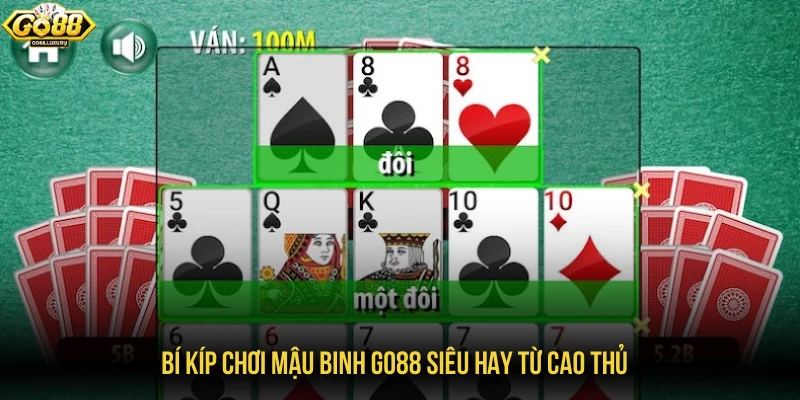 Bí kíp chơi mậu binh GO88 siêu hay từ cao thủ
