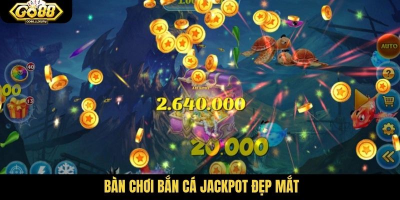 Bàn chơi bắn cá Jackpot đẹp mắt